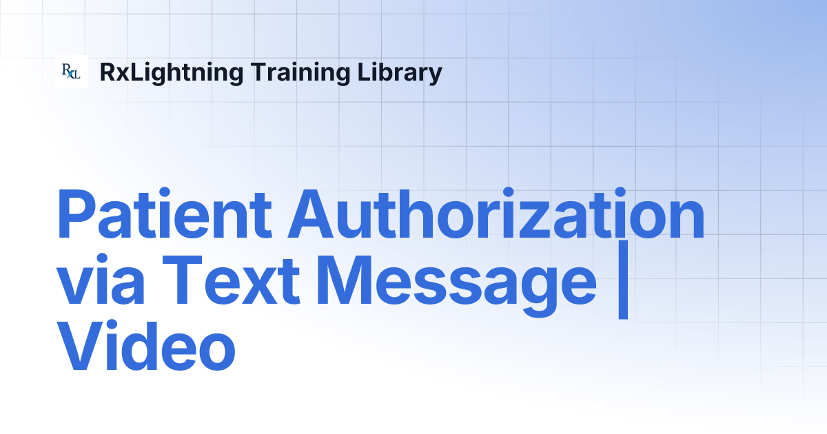 Patient Authorization via Text Message | Video | RxLightning Training ...