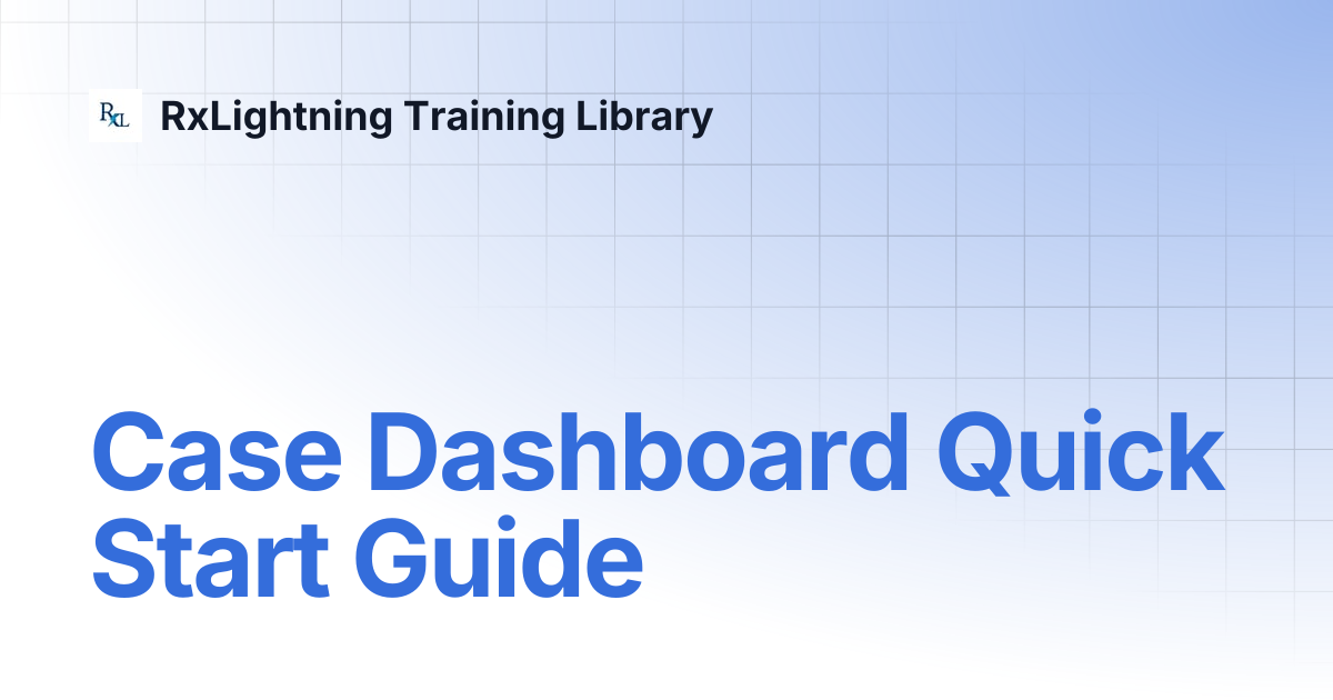 Case Dashboard Quick Start Guide | RxLightning Training Library