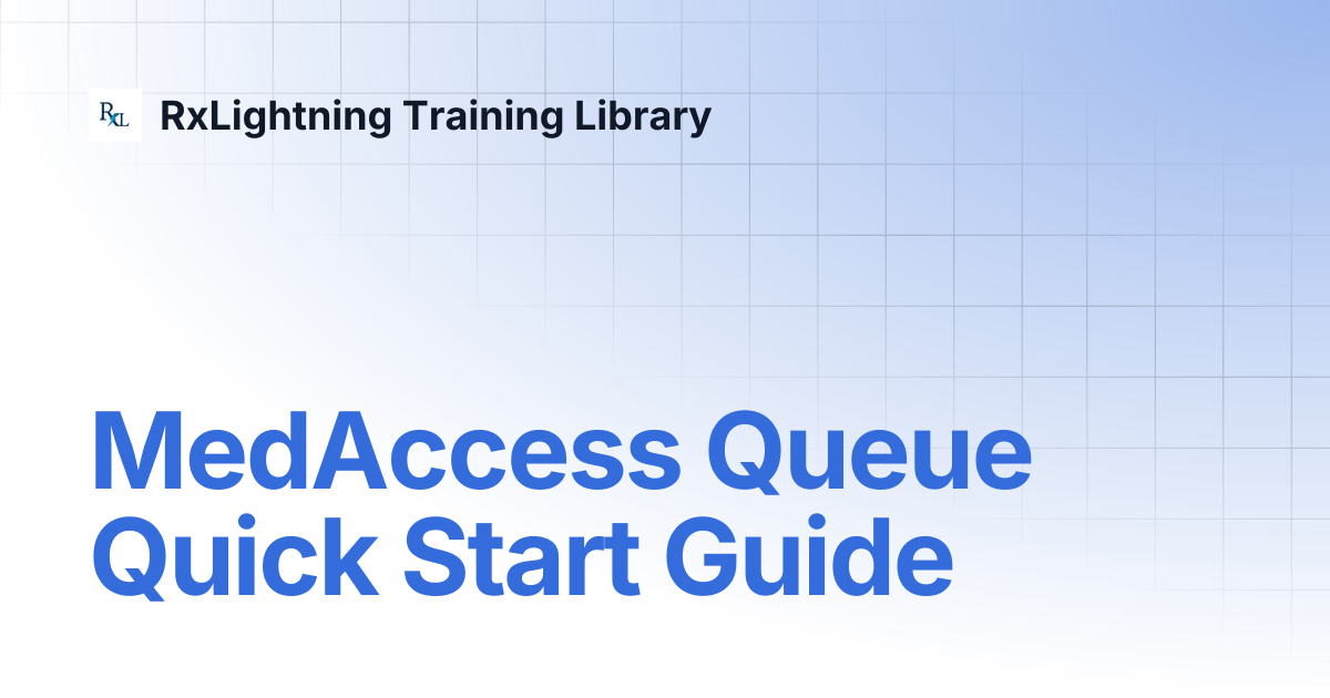 MedAccess Queue Quick Start Guide | RxLightning Training Library